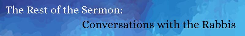 Banner Image for The Rest of the Sermon…Conversations with the Rabbis